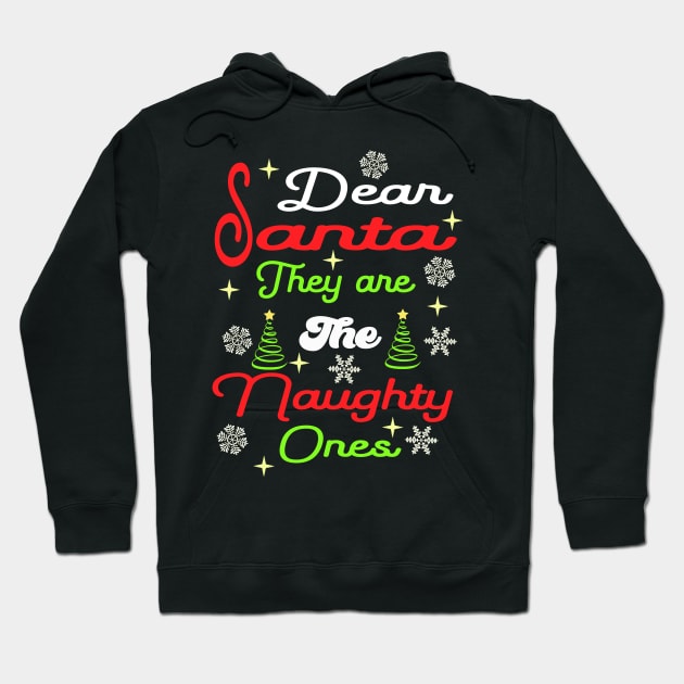 Dear Santa They are The Naughty Ones Hoodie by DesStiven